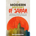 Modern History of Japan: Japanese History From the Meiji Period to the Present