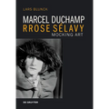 Marcel Duchamp Rrose Sélavy: Mocking Art
