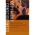 Copyright Consciousness: Musical Creativity and Intellectual Property in Turkey