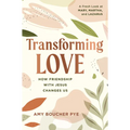 Transforming Love: How Friendship with Jesus Changes Us