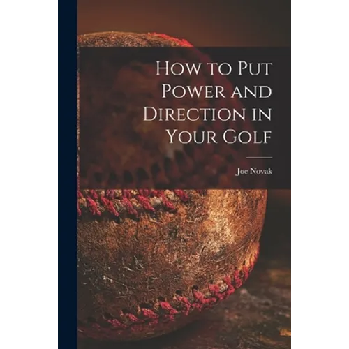 How to Put Power and Direction in Your Golf