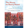 The House on Henry Street: The Enduring Life of a Lower East Side Settlement