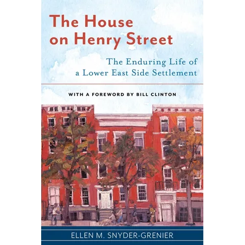 The House on Henry Street: The Enduring Life of a Lower East Side Settlement