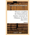 Oeuvres Complètes de Chateaubriand.Volume 9. Analyse Raisonnée de l'Histoire de France