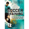 Soccer Training: 160 Drills to Develop Skills and Tactics for Players Age 10-18