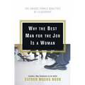 Why the Best Man for the Job Is a Woman: The Unique Female Qualities of Leadership