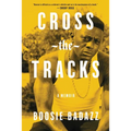 Cross the Tracks: A Memoir