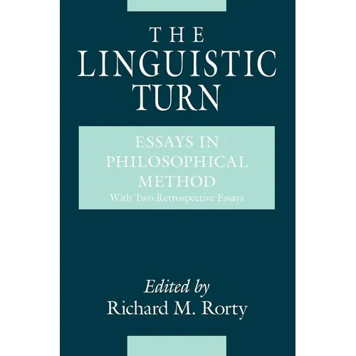 The Linguistic Turn: Essays in Philosophical Method