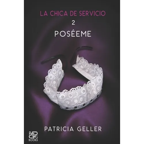 La chica de servicio, 2. Poséeme