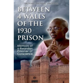 Between 4 walls of the 1930 prison: Memoirs of a Rwandan Prisoner of Conscience