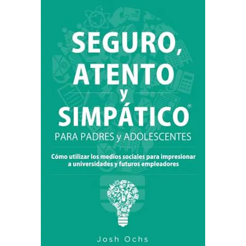 Seguro, Atento y Simpático: Cómo utilizar los medios sociales para impresionar a universidades y a futuros empleadores