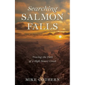 Searching Salmon Falls: Tracing the Path of a High Desert Creek
