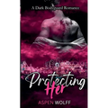 Protecting Her: A Dark Bodyguard Romance