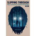 Slipping Through: The Lockwood Cryptid Chronicles Book 1