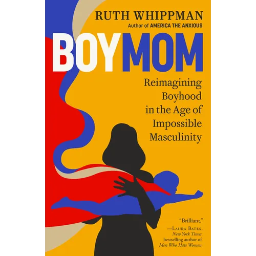 Boymom: Reimagining Boyhood in the Age of Impossible Masculinity