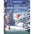 Lonely Planet Epic Snow Adventures of the World