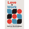 Love and Work: How to Find What You Love, Love What You Do, and Do It for the Rest of Your Life