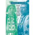 A Necessary Balance: Gender and Power Among Indians of the Columbia Plateau Volume 246