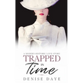 Trapped in Time: A Modern-Historic Love Story