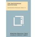The Smithsonian Institution: Smithsonian Scientific Series, V1
