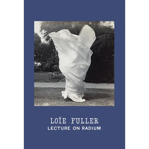 Loïe Fuller: Lecture on Radium