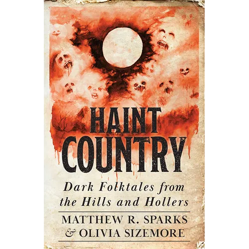 Haint Country: Dark Folktales from the Hills and Hollers