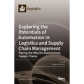 Exploring the Potentials of Automation in Logistics and Supply Chain Management: Paving the Way for Autonomous Supply Chains