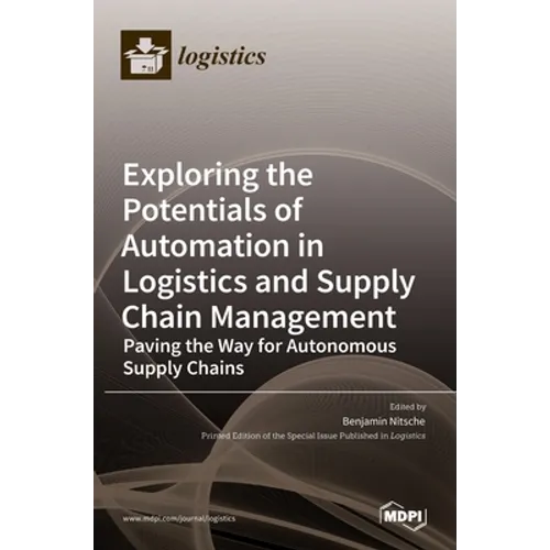 Exploring the Potentials of Automation in Logistics and Supply Chain Management: Paving the Way for Autonomous Supply Chains