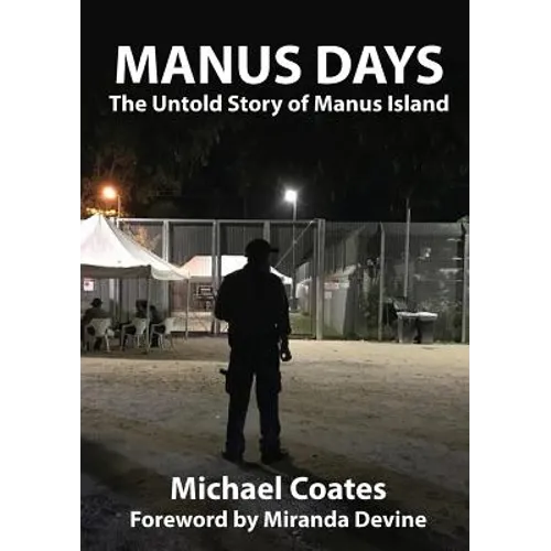 Manus Days: The Untold Story of Manus Island