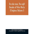 De orbe novo, the eight Decades of Peter Martyr D'Anghera (Volume I)