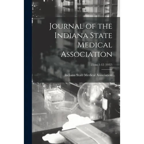 Journal of the Indiana State Medical Association; 25: no.1-12 (1932)
