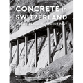 Concrete in Switzerland: Histories from the Recent Past