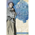 Witch of Mansfield: The Tetched Life of Phebe Wise