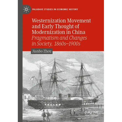 Westernization Movement and Early Thought of Modernization in China: Pragmatism and Changes in Society, 1860s-1900s