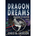 Dragon Dreams: Dragons of Boston Book 1