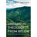 Liberation Theology from Below: The Life and Thought of Manuel Quintín Lame