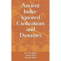 Ancient India - Ignored Civilizations and Dynasties