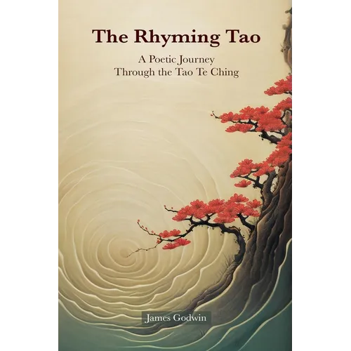 The Rhyming Tao: A Poetic Journey Through the Tao Te Ching