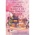 La Librería Mágica de Los Cerezos En Flor: The Vanishing Cherry Blossom Bookshop (Spanish Edition)