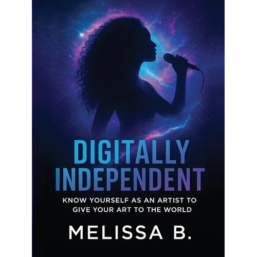 Digitally Independent: Know Yourself As An Artist To Give Your Art To The World