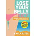 Lose Your Belly Diet: 12 Steps to Blast Belly Fat & Live A Healthier Life! (BONUS: 30 Healthy & Delicious Food Tips Included)