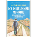 My Midsummer Morning: Rediscovering a Life of Adventure