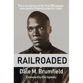 Railroaded: The true stories of the first 100 people executed in Virginia's electric chair