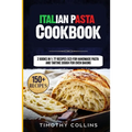 Italian Pasta Cookbook: 2 Books In 1: 77 Recipes (X2) For Handmade Pasta And Tartine Dough For Oven Baking