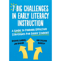 7 Big Challenges in Early Literacy Instruction: A Guide to Finding Effective Strategies for Every Student