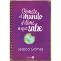 Cómete El Mundo Y Dime a Qué Sabe: (Eat the World and Tell Me What It Tastes Like - Spanish Edition)