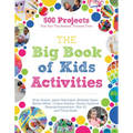 The Big Book of Kids Activities: 500 Projects That Are the Bestest, Funnest Ever