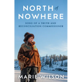 North of Nowhere: Song of a Truth and Reconciliation Commissioner