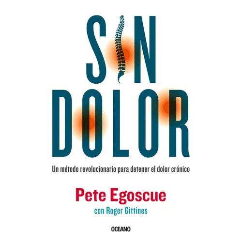 Sin Dolor. El Método Revolucionario Para Combatir El Dolor Crónico