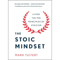 The Stoic Mindset: Living the Ten Principles of Stoicism